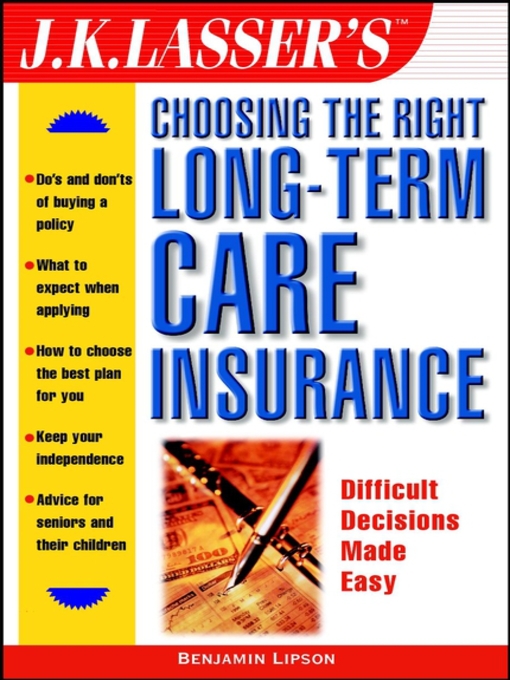 Title details for J.K. Lasser's Choosing the Right Long-Term Care Insurance by Benjamin Lipson - Available